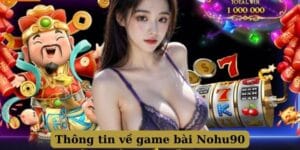 Game Bài nohu90 - Cổng Game được ưa chuộng nhấ hiện nay