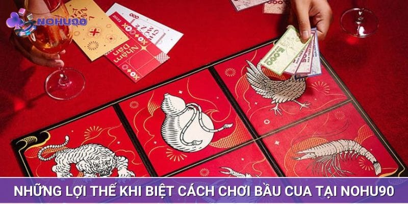 Những lợi thế khi biệt cách chơi bầu cua tại NOHU90 Những lợi thế khi biệt cách chơi bầu cua tại NOHU90