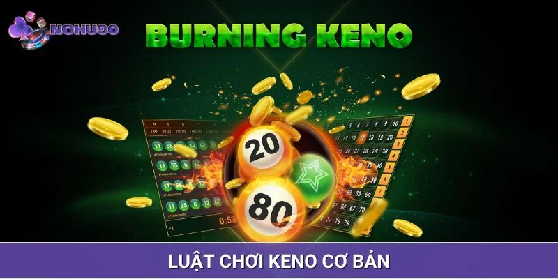 Luật chơi Keno với hình thức cơ bản